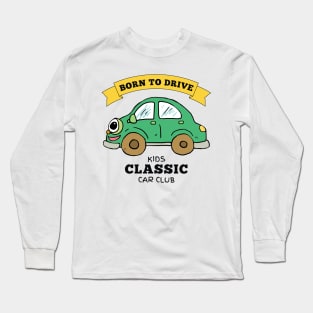 Born to Drive Kids Classic Car Club Long Sleeve T-Shirt